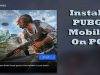 How to Download and Install PUBG Mobile on Your PC?