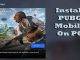 How to Download and Install PUBG Mobile on Your PC?